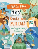 obálka: Práca snov / Bavia ma zvieratá