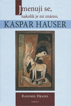 obálka: Jmenuji se, nakolik je mi známo, Kaspar Hauser