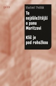 obálka: To nejdůležitější o panu Moritzovi / Klíč je pod rohožkou