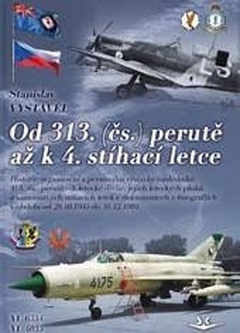 obálka: Od 313. (čs.) perutě až k 4. stíhací letce