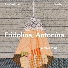 obálka: Fridolína, Antonína a malá Mína