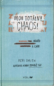 obálka: Urob totálny chaos! – Manuál nehôd a chýb