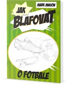 obálka: Jak blafovat o fotbale