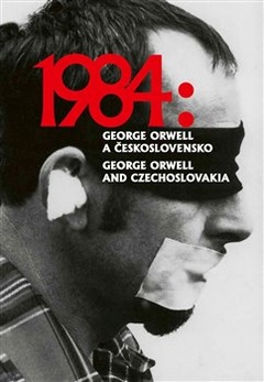 obálka: 1984: George Orwell a Československo / 1984: George Orwell and Czechoslovakia