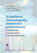 obálka: Kvapalinová chromatografia, hmotnostná spektometria a ich kombinácie vo farmaceutickej a biomedicíns