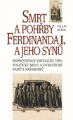 obálka: Smrt a pohřby Ferdinanda I. a jeho synů