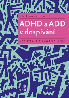 obálka: ADHD a ADD v dospívání - Dozrávání a překonávání krizí