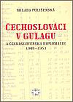 obálka: Čechoslováci v Gulagu a československá diplomacie 1945-1953