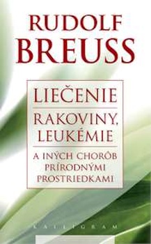 obálka: Liečenie rakoviny, leukémie a iných chorôb prírodnými prostriedkami