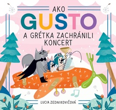 obálka: Ako Gusto a Grétka zachránili koncert