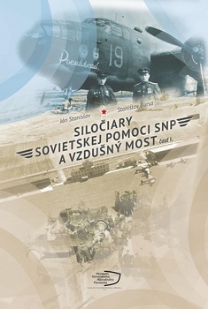 obálka: Siločiary sovietskej pomoci SNP a vzdušný most. Časť I.