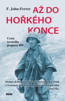 obálka: Až do hořkého konce - Cesta trestního praporu 999