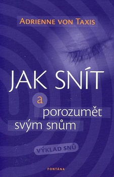 obálka: JAK SNÍT A POROZUMĚT SVÝM SNŮM