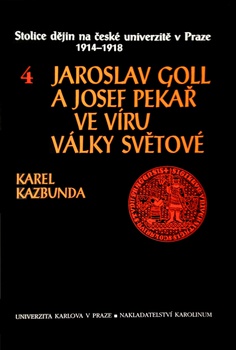 obálka: JAROSLAV GOLL A JOSEF PEKAŘ VE VÍRU VÁLKY SVĚTOVÉ