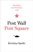 obálka: Post Wall, Post Square: Rebuilding The World After 1989