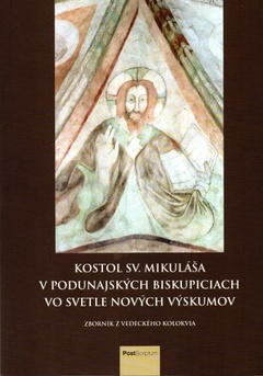 obálka: Kostol sv. Mikuláša v Podunajských Biskupiciach vo svetle nových výskumov