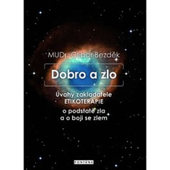 obálka: Dobro a zlo - Úvahy zakladatele ETIKOTERAPIE o podstatě zla a o boji se zlem