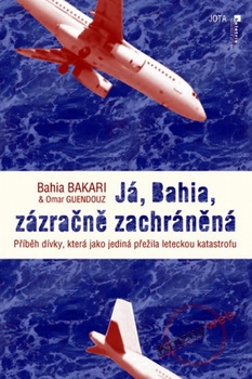 obálka: Já, Bahia, zázračně zachráněná - Skutečný příběh strastiplné pouti za svobodou