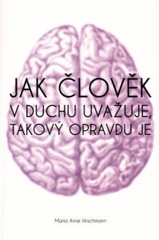 obálka: Jak člověk v duchu uvažuje, takový opravdu je