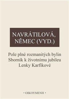 obálka: Pole plné rozmanitých bylin - Sborník k životnímu jubileu Lenky Karfíkové