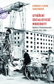 obálka: Utváření socialistické modernity - Bydlení v československu v letech 1945-1960