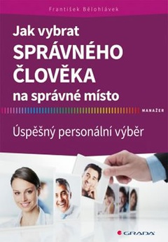 obálka: Jak vybrat správného člověka na správné místo - Úspěšný personální výběr