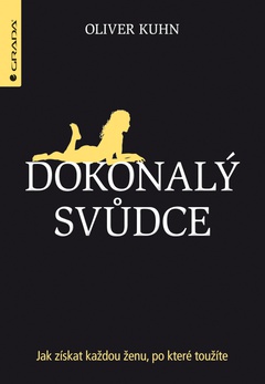 obálka: Dokonalý svůdce - Jak získat každou ženu, po které toužíte