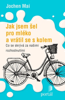 obálka: Jak jsem šel pro mléko a vrátil se s kolem