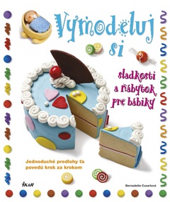 obálka: Vymodeluj si sladkosti a nábytok pre bábiky