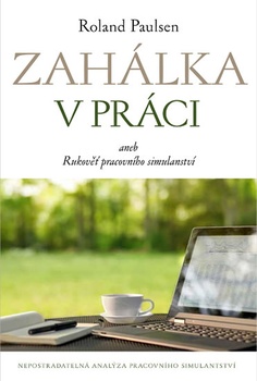 obálka: Zahálka v práci aneb Rukoveť pracovního simulantství