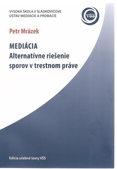 obálka: Mediácia - alternatívne riešenie sporov v trestnom práve