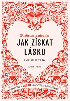 obálka: Jak získat lásku - Zasloužíte si lásku a dokážete ji k sobě přivábit