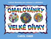 obálka: Malé omalovánky pro velké dívky - Léčivé mandaly pro relaxaci a uklidnění