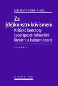 obálka: Za (de)konstruktivismem - Kritické koncepty (post)-poststrukturální literární teorie