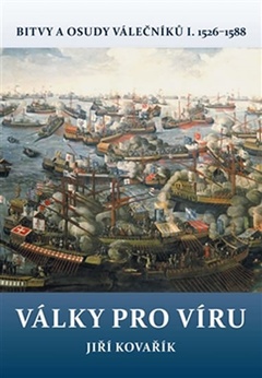 obálka: Války pro víru - Bitvy a osudy válečníků I. 1526-1588