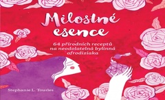 obálka: Milostné esence - 64 přírodních receptů na neodolatelná bylinná afrodiziaka