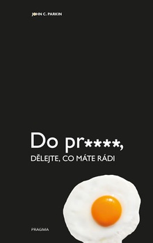 obálka: Do pr…, dělejte, co máte rádi