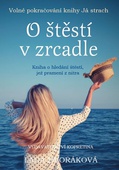 obálka: O štěstí v zrcadle - Kniha o hledání štěstí, jež pramení z nitra