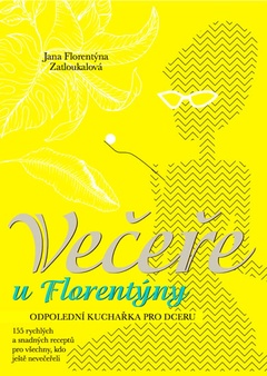 obálka: Večeře u Florentýny - Odpolední kuchařka pro dceru