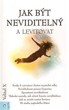 obálka: JAK BÝT NEVIDITELNÝ A LEVITOVAT