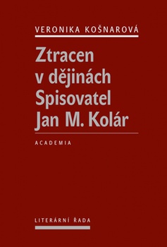 obálka: Ztracen v dějinách - Spisovatel Jan M. Kolár