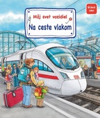 obálka: Môj svet vozidiel – Na ceste vlakom