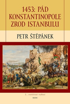 obálka: 1453: Pád Konstantinopole – Zrod Istanbulu - 2.vydání