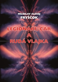 obálka: Legionáři, car a rudá vlajka