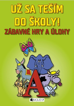 obálka: Už sa teším do školy! - Zábavné hry a úlohy