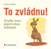 obálka: To zvládnu! - Zvyšte svou psychickou odolnost