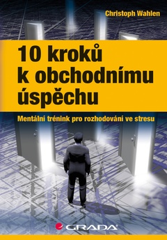 obálka: 10 kroků k obchodnímu úspěchu - Mentální trénink pro rozhodování ve stresu