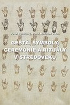 obálka: Gestá, symboly, ceremónie a rituály v stredoveku