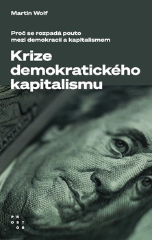 obálka: Krize demokratického kapitalismu - Proč se rozpadá pouto mezi demokracií a kapitalismem