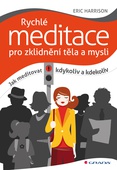 obálka: Rychlé meditace pro zklidnění těla a mysli - Jak meditovat kdykoliv a kdekoliv